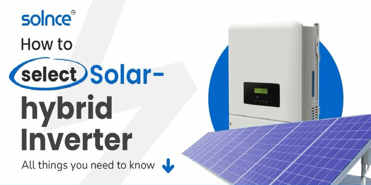 How to Choose a Solar Hybrid Inverter: A Practical Guide