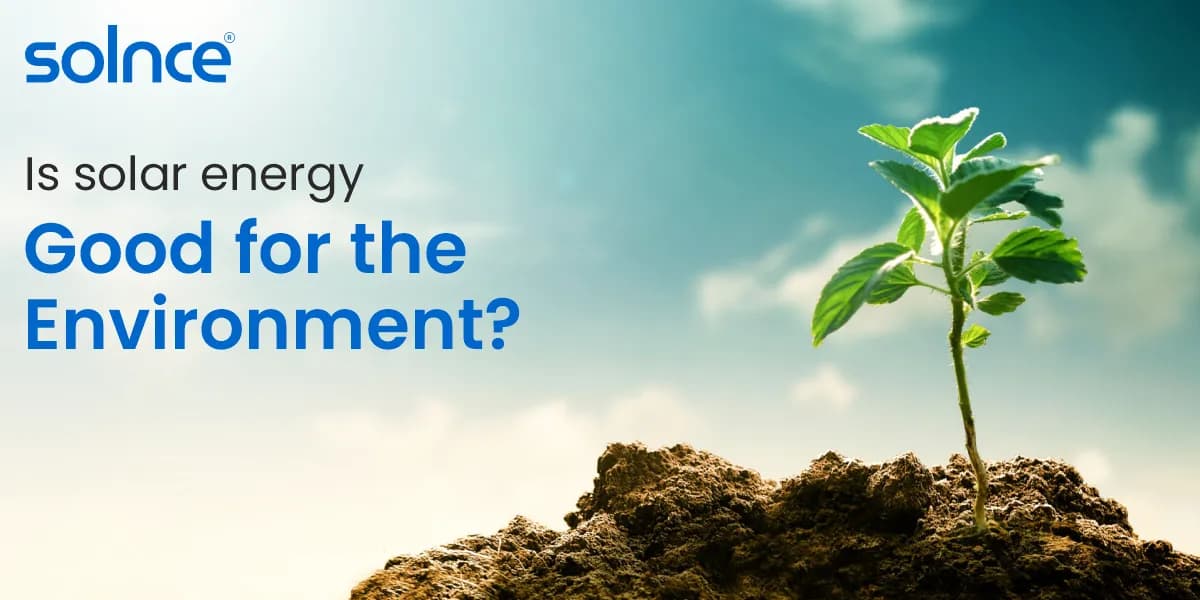 Is Solar Energy Good for the Environment?