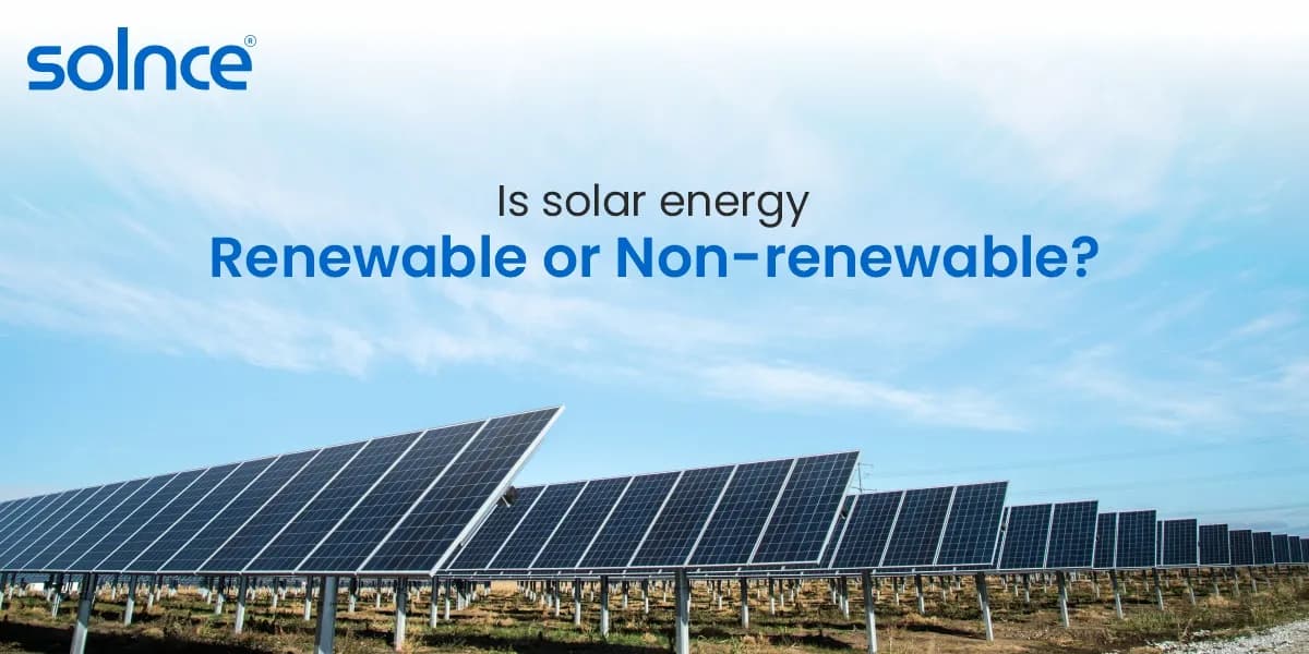 Is Solar Energy Renewable or Non-Renewable?